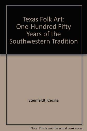 Texas Folk Art: One-Hundred Fifty Years of the Southwestern Tradition - Wide World Maps & MORE!