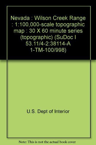 Nevada : Wilson Creek Range : 1:100,000-scale topographic map : 30 X 60 minute series (topographic) (SuDoc I 53.11/4-2:38114-A 1-TM-100/998) - Wide World Maps & MORE! - Book - Wide World Maps & MORE! - Wide World Maps & MORE!