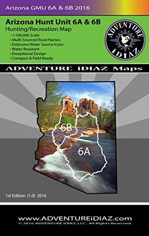2016 Arizona Hunt Unit 6A and 6B Map - 1:100,000 Scale & Water Resistant - Compact & Field Ready! - Wide World Maps & MORE! - Map - Adventure iDiaz Maps - Wide World Maps & MORE!