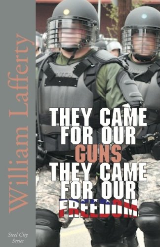 They Came for Our Guns, They Came for Our Freedom (Steel City Series, 7) - Wide World Maps & MORE! - Book - Wide World Maps & MORE! - Wide World Maps & MORE!
