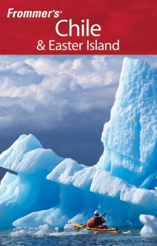 Frommer's Chile & Easter Island (Frommer's Complete Guides) - Wide World Maps & MORE! - Book - Wide World Maps & MORE! - Wide World Maps & MORE!