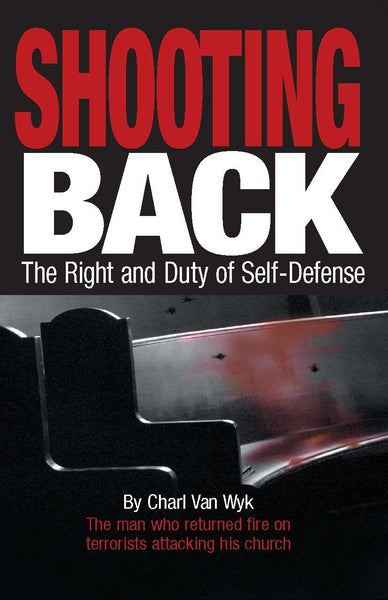 Shooting Back: The Right And Duty Of Self-defense 