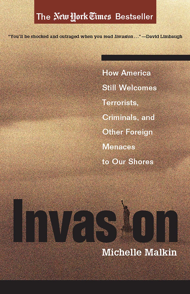 Invasion: How America Still Welcomes Terrorists Criminals & Other Foreign Menaces to Our Shores Michelle Malkin - Wide World Maps & MORE!