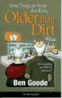 Some Things Are Worse Than Being Older Than Dirt (Truth about Life Humor Books) Goode, Ben - Wide World Maps & MORE!