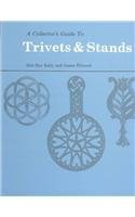 A Collectors Guide to Trivets and Stands Rob Roy Kelly and James Ellwood