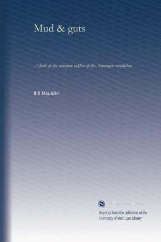 Mud & guts: a look at the common soldier of the American revolution [Paperback] Mauldin, Bill - Wide World Maps & MORE!