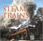 Classic Steam Trains - North American & International Engines [Hardcover] Garratt, Colin