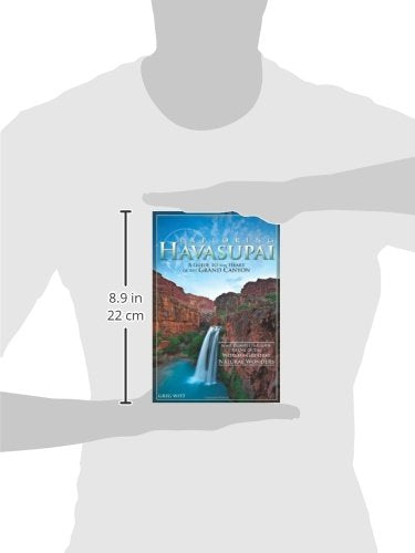 Exploring Havasupai: A Guide to the Heart of the Grand Canyon Witt, Greg