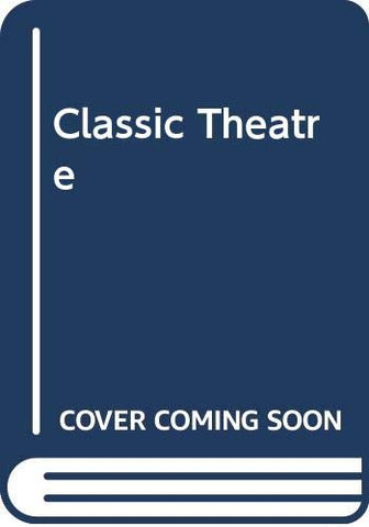 Classic Theatre [Paperback] Eric Bentley