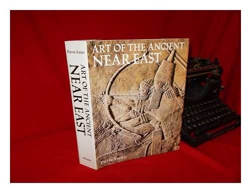 Art of the Ancient Near East (English and French Edition) Amiet, Pierre and Richard, Naomi Noble