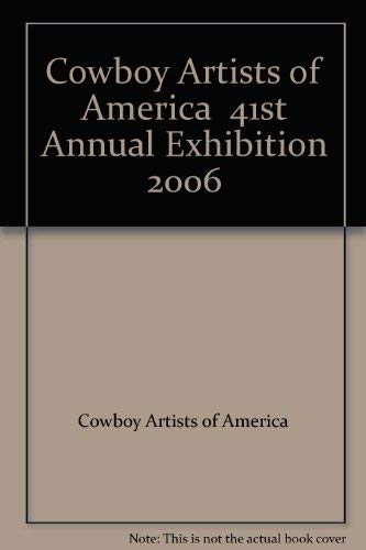 Cowboy Artists of America 41st Annual Exhibition 2006 [Paperback] Cowboy Artists of America - Wide World Maps & MORE!