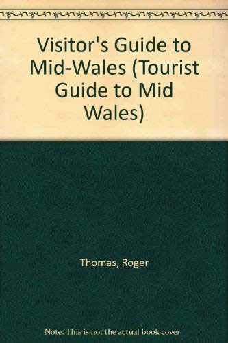 A Visitor's Guide to Mid Wales 1991 (TOURIST GUIDE TO MID WALES) Thomas, Roger