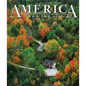 America from the Air Moore, Robert J. and Accomazzo, Laura