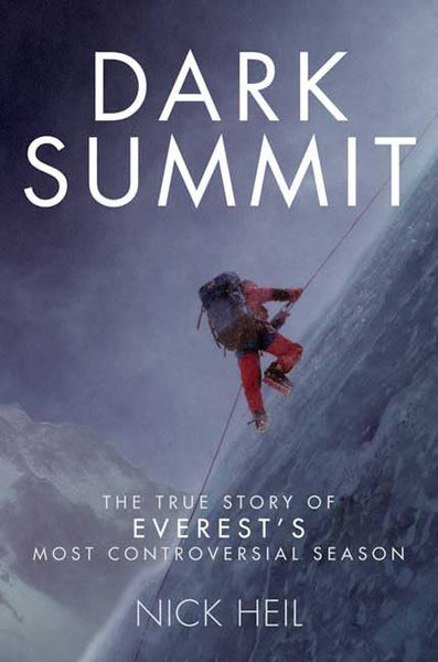 Dark Summit: The True Story of Everest's Most Controversial Season Heil, Nick - Wide World Maps & MORE!