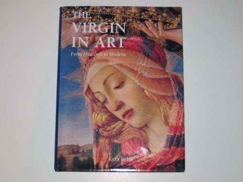 The Virgin in Art From Medieval to Modern [Hardcover] Belan, Kyra