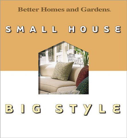 Small House Big Style Better Homes and Gardens Books