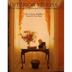 Interior Visions: Great American Designers and the Showcase House Madden, Chris Casson