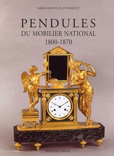 Les Pendules Du Mobilier National; 1800-1870 [Hardcover] Marie-France Dupuy-Baylet