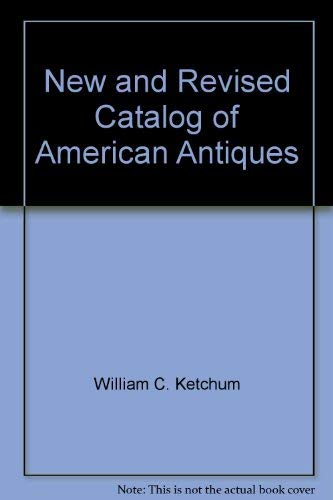 The New and Revised Edition of American Antiques [Hardcover] William C. Ketchem, Jr. and John Garetti