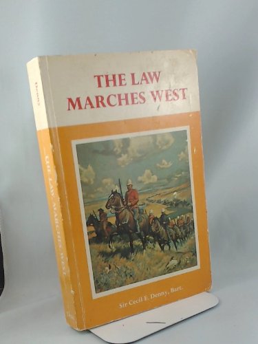The Law Marches West Cecil E Denny and W. B. Cameron - Wide World Maps & MORE!