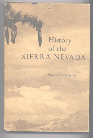 History of the Sierra Nevada by Francis P. Farquhar (1966-09-30) [Hardcover] unknown author