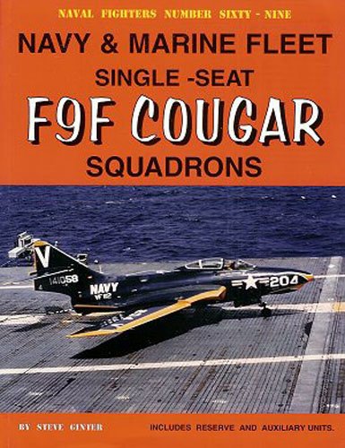 Navy & Marine Fleet Single-Seat F9F Cougar Squadrons (Naval Fighters Number Sixty-nine) [Paperback] Ginter, Steve - Wide World Maps & MORE!