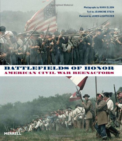 Battlefields of Honor: American Civil War Reenactors Elson, Mark - Wide World Maps & MORE!