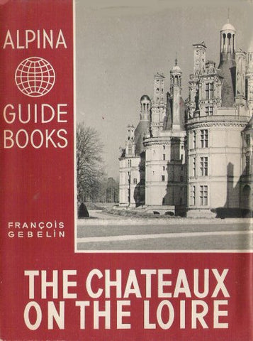 The Chateau on the Loire [Paperback] Gebelin, Francois and Black/white Photos - Wide World Maps & MORE!