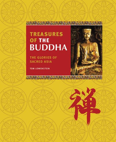 Treasures of the Buddha: The Glories of Sacred Asia Lowenstein, Tom