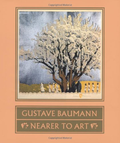 Gustave Baumann: Nearer to Art Krause, Martin F.; Yurtseven, Madeline Carol and Acton, David