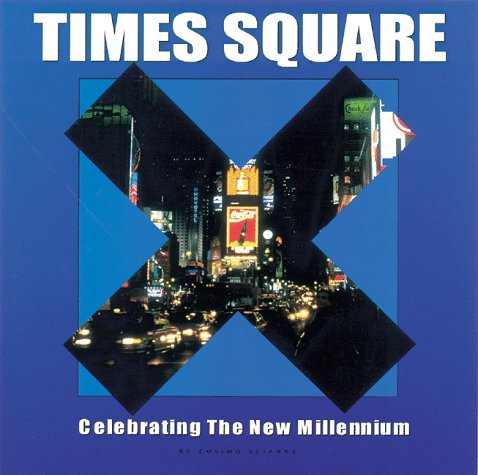 Times Square: Celebrating the New Millennium Finke, Gail Deibler; Scianna, Cosimo and Deibler Finke, Gail