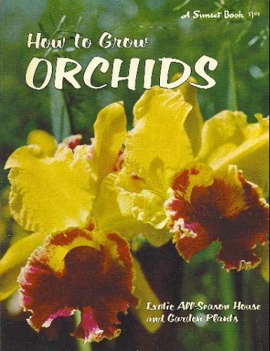 How to grow orchids, (A Sunset book) Kramer, Jack