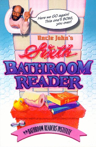 Uncle John's Sixth Bathroom Reader Bathroom Readers' Institute