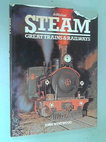 The Colorful World of Steam - Great Trains and Railroads John Westwood