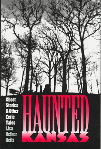 Haunted Kansas: Ghost Stories and Other Eerie Tales Heitz, Lisa Hefner