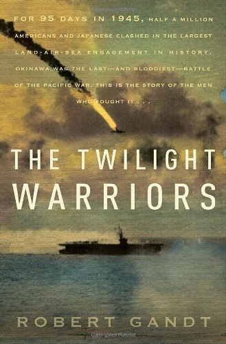 The Twilight Warriors: The Deadliest Naval Battle of World War II and the Men Who Fought It Gandt, Robert - Wide World Maps & MORE!