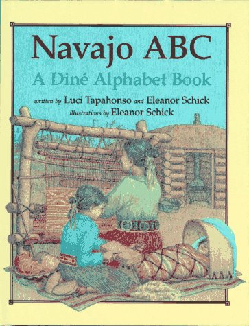 Navajo ABC: A Dine Alphabet Book Tapahanso, Lucy and Schick, Eleanor