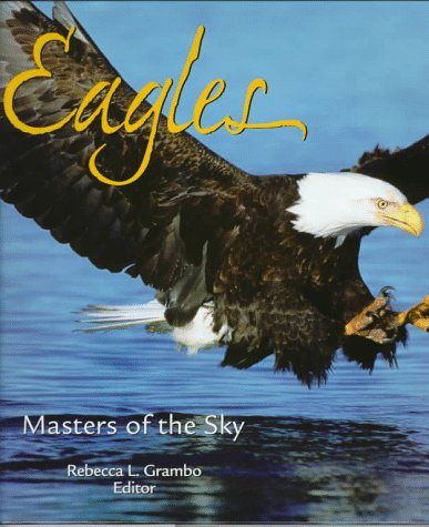 Eagles: Masters of the Sky Grambo, Rebecca L.