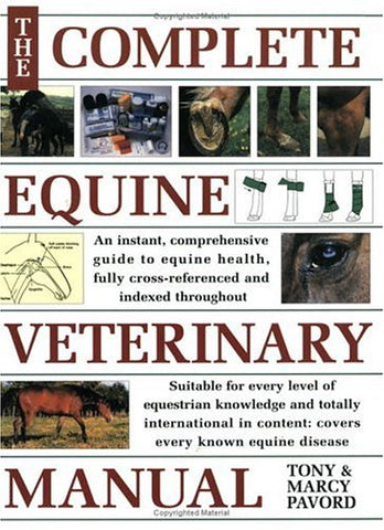 Complete Equine Veterinary Manual: A Comprehensive Guide to Horse Health [Paperback] Tony Pavord