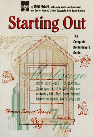 Starting Out: The Complete Home Buyer's Guide Hymer, Dian Davis and Hymer, Dian