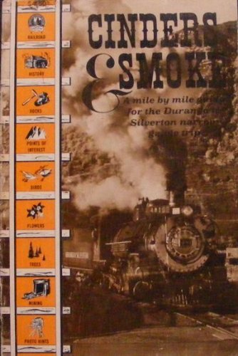 Cinders & Smoke a Mile By Mile Guide for the Silverton Narrow Gauge Trip [Paperback] Osterwald, Doris B. and By Photographs