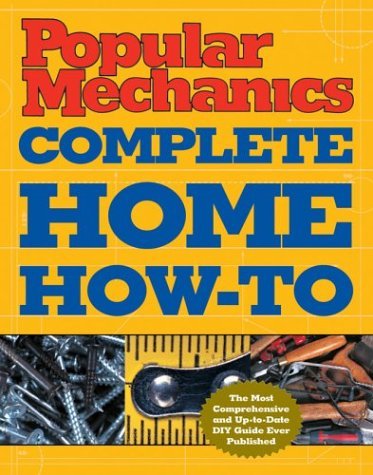 Popular Mechanics Complete Home How-To Jackson, Albert and Day, David