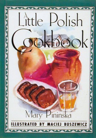 A Little Polish Cookbook Pininska, Mary and Buszewicz, Maciej