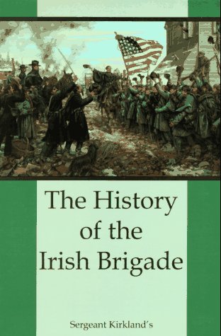 The History of the Irish Brigade: A Collection of Historical Essay Tucker, Phillip Thomas