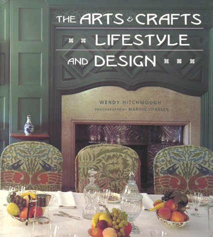 The Arts and Crafts Lifestyle and Design Hitchmough, Wendy and Charles, Martin