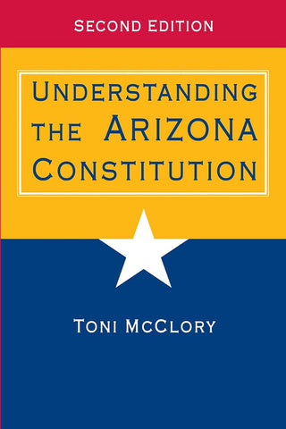 Understanding the Arizona Constitution [Paperback] McClory, Toni - Wide World Maps & MORE!