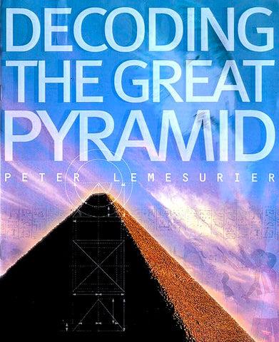 Decoding the Great Pyramid Lemesurier, Peter