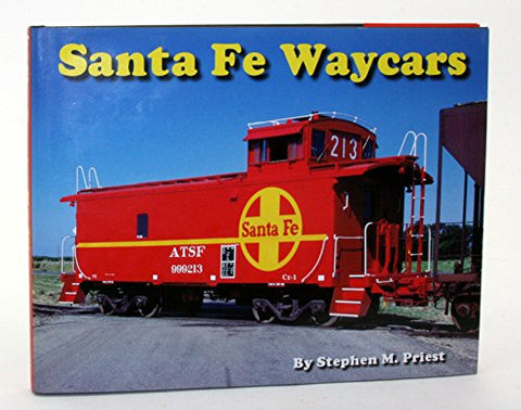 Santa Fe Waycars (Cabooses) [Hardcover] Priest, Stephen.