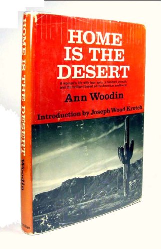 Home Is the Desert:A Woman's Life with Four Sons.American Southwest [Hardcover] Ann Woodin