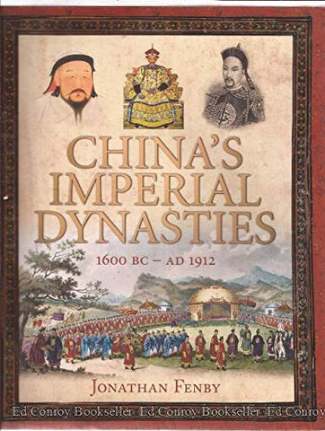 China's Imperial Dynasties: 1600 BC- AD 1912 [Hardcover] Fenby, Jonathan